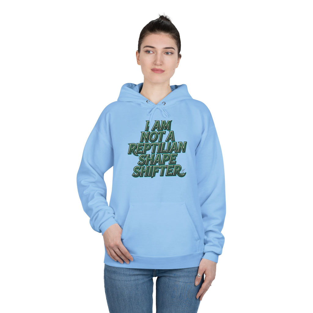 I Am Not A Reptilian Shape Shifter Hoodie – Statement Graphic Pullover