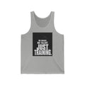 Just Training Tank Top — Motivational Gym Workout Tank