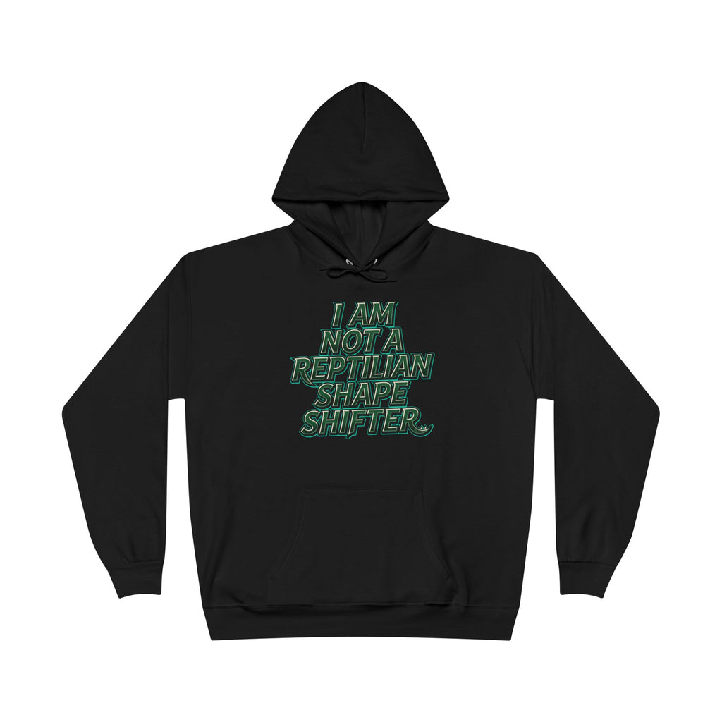I Am Not A Reptilian Shape Shifter Hoodie – Statement Graphic Pullover