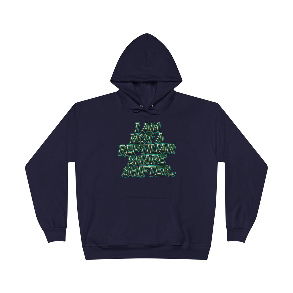 I Am Not A Reptilian Shape Shifter Hoodie – Statement Graphic Pullover
