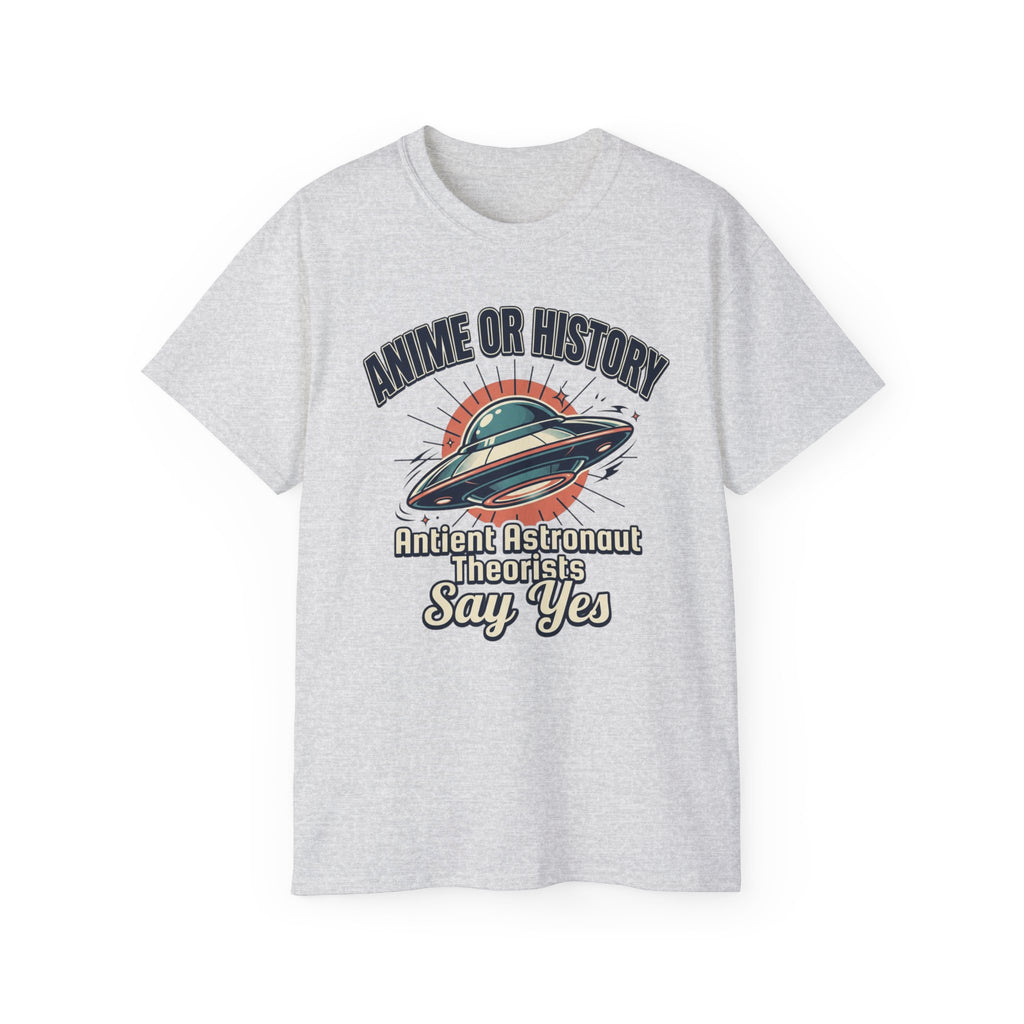 Anime or History Tee — "Ancient Astronaut Theorists Say Yes" Retro UFO T-Shirt