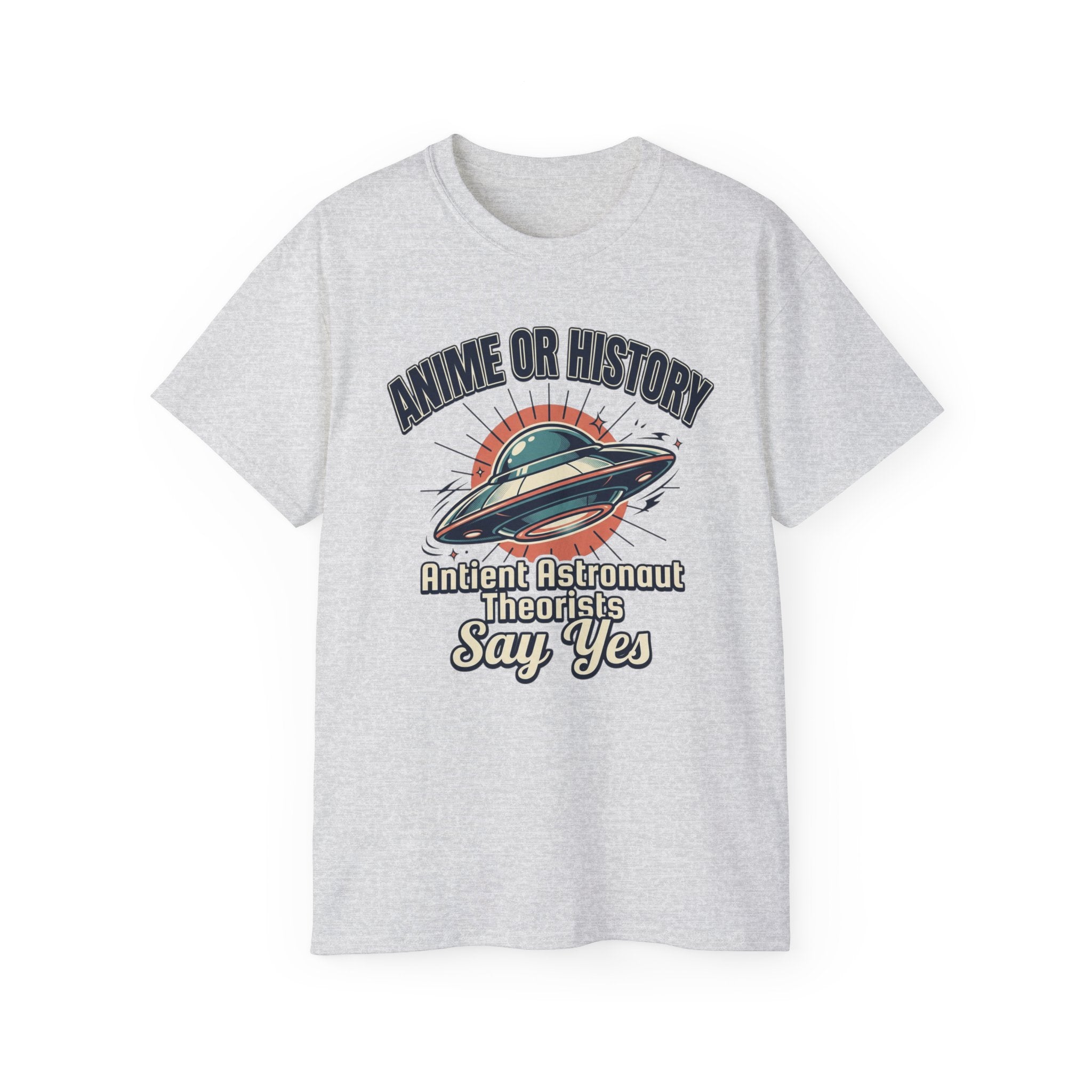 Anime or History Tee — "Ancient Astronaut Theorists Say Yes" Retro UFO T-Shirt