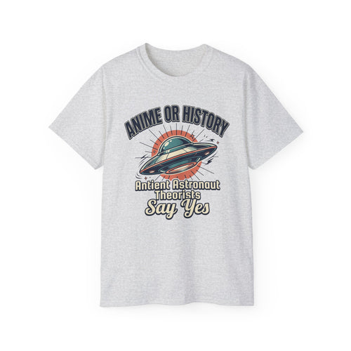 Anime or History Tee — "Ancient Astronaut Theorists Say Yes" Retro UFO T-Shirt