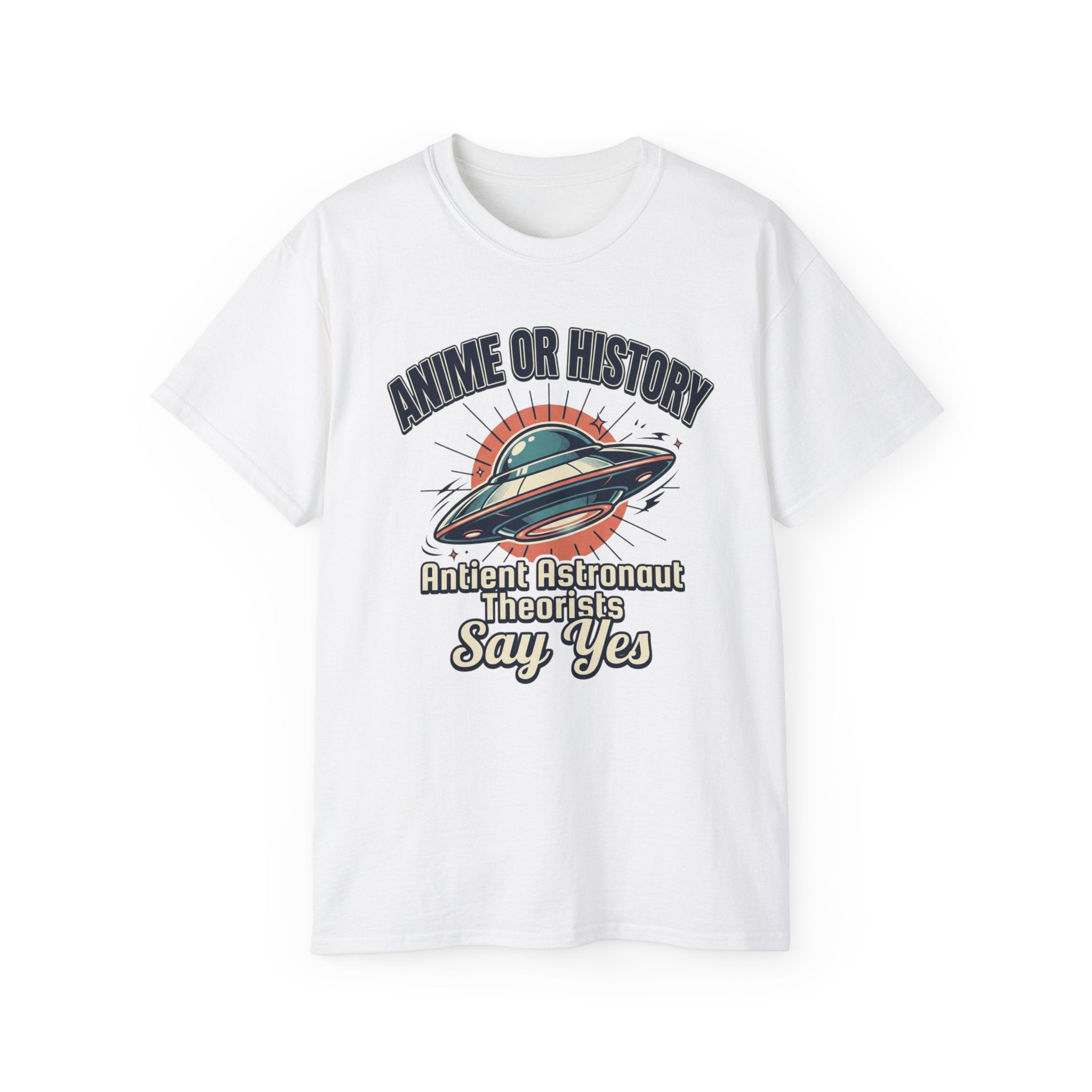 Anime or History Tee — "Ancient Astronaut Theorists Say Yes" Retro UFO T-Shirt
