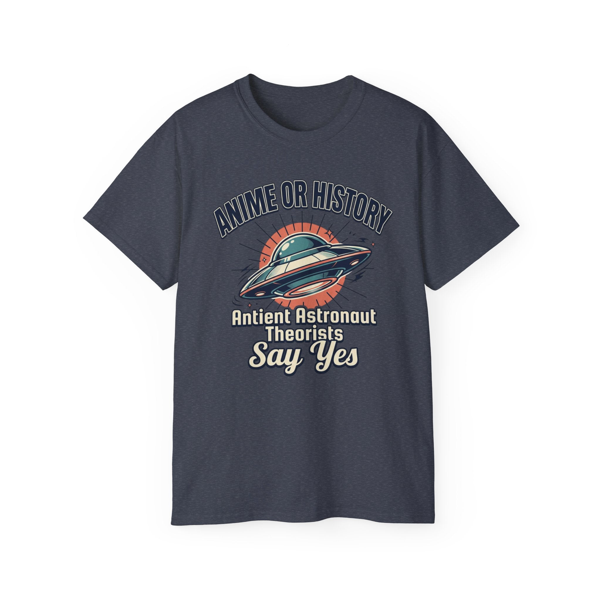 Anime or History Tee — "Ancient Astronaut Theorists Say Yes" Retro UFO T-Shirt
